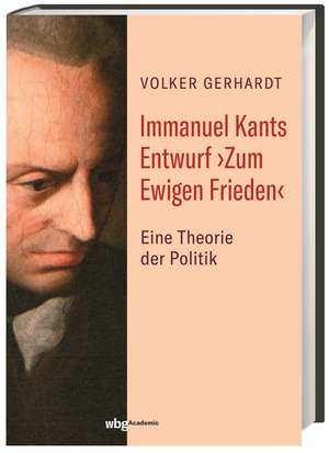 Immanuel Kants Entwurf >Zum Ewigen Frieden< de Volker Gerhardt