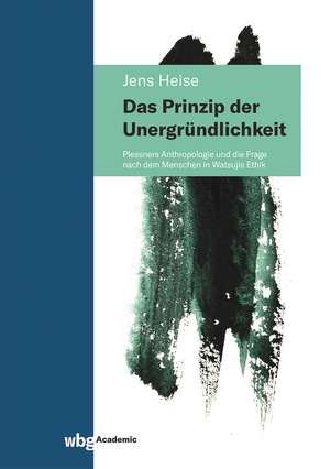 Das Prinzip der Unergründlichkeit de Jens Heise