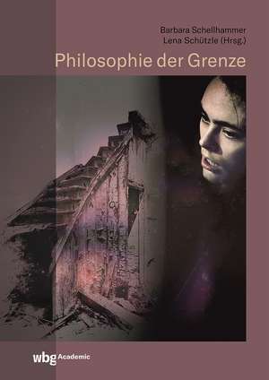 Philosophie der Grenze de Barbara Schellhammer