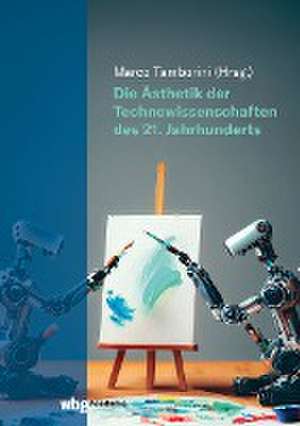 Die Ästhetik der Technowissenschaften des 21. Jahrhunderts de Marco Tamborini