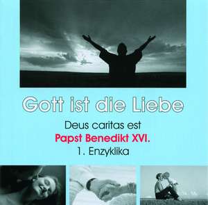 Deus caritas est - Gott ist die Liebe. Erste Enzyklika von Papst Benedikt XVI. de Benedikt XVI.