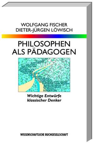 Philosophen als Pädagogen de Wolfgang Fischer