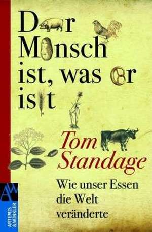 Der Mensch ist, was er isst de Tom Standage