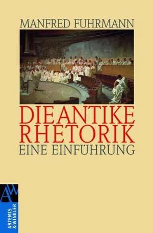 Die antike Rhetorik de Manfred Fuhrmann