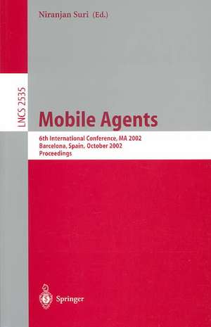 Mobile Agents: 6th International Conference, MA 2002, Barcelona, Spain, October 22-25, 2002, Proceedings de Niranjan Suri