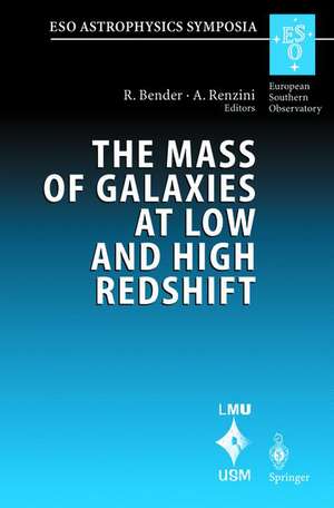 The Mass of Galaxies at Low and High Redshift: Proceedings of the European Southern Observatory and Universitäts-Sternwarte München Workshop Held in Venice, Italy, 24-26 October 2001 de Ralf Bender