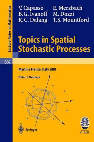 Topics in Spatial Stochastic Processes: Lectures given at the C.I.M.E. Summer School held in Martina Franca, Italy, July 1-8, 2001 de Vincenzo Capasso