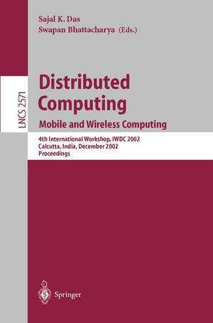 Distributed Computing: Mobile and Wireless Computing, 4th International Workshop, IWDC 2002, Calcutta, India, December 28-31, 2002, Proceedings de Sajal K. Das