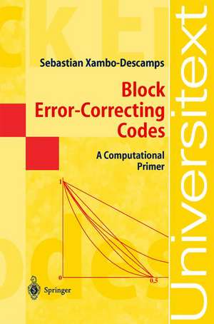 Block Error-Correcting Codes: A Computational Primer de Sebastian Xambo-Descamps