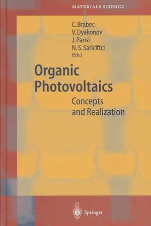 Organic Photovoltaics: Concepts and Realization de Christoph Joseph Brabec