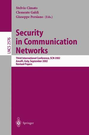 Security in Communication Networks: Third International Conference, SCN 2002, Amalfi, Italy, September 11-13, 2002, Revised Papers de Stelvio Cimato