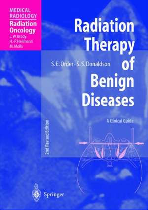 Radiation Therapy of Benign Diseases: A Clinical Guide de Stanley E. Order