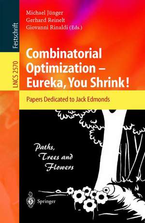 Combinatorial Optimization -- Eureka, You Shrink!: Papers Dedicated to Jack Edmonds. 5th International Workshop, Aussois, France, March 5-9, 2001, Revised Papers de Michael Jünger