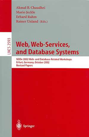 Web, Web-Services, and Database Systems: NODe 2002 Web and Database-Related Workshops, Erfurt, Germany, October 7-10, 2002, Revised Papers de Akmal Chaudhri