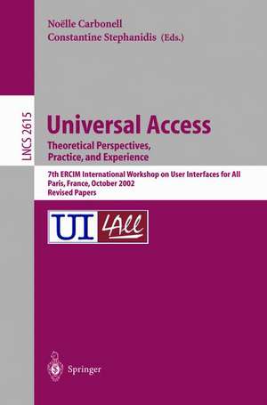 Universal Access. Theoretical Perspectives, Practice, and Experience: 7th ERCIM International Workshop on User Interfaces for All, Paris, France, October 24-25, 2002, Revised Papers de Noelle Carbonell