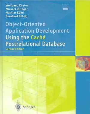 Object-Oriented Application Development Using the Caché Postrelational Database de Wolfgang Kirsten