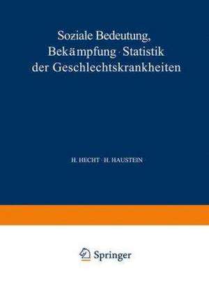 Soƶiale Bedeutung Bekämpfung · Statistik der Geschlechtskrankheiten de H. Hecht