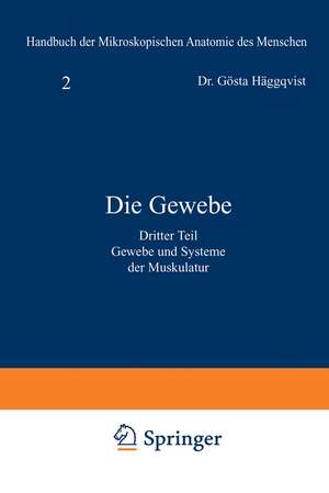 Die Gewebe: Dritter Teil: Gewebe und Systeme der Muskulatur de Gösta Häggqvist
