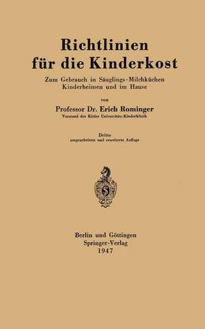 Richtlinien für die Kinderkost: Zum Gebrauch in Säuglings-Milchküchen Kinderheimen und im Hause de Erich Rominger