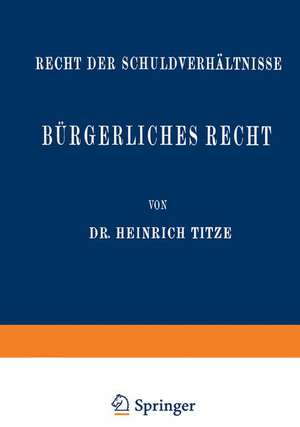 Bürgerliches Recht: Recht der Schuldverhältnisse de Heinrich Titze