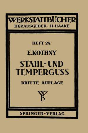 Stahl- und Temperguß: Ihre Herstellung, Zusammenstellung, Eigenschaften und Verwendung de E. Kothny