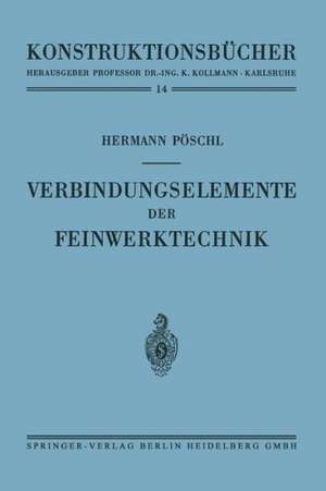 Verbindungselemente der Feinwerktechnik de Hermann Pöschl