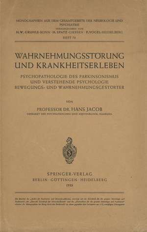 Wahrnehmungsstörung und Krankheitserleben: Psychopathologie des Parkinsonismus und verstehende Psychologie Bewegungs- und Wahrnehmungsgestörter de H. Jacob