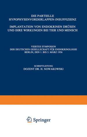 Die Partielle Hypophysenvorderlappen-Insuffizienz: Implantation von Endokrinen Drüsen und Ihre Wirkungen bei Tier und Mensch de Henryk Nowakowski