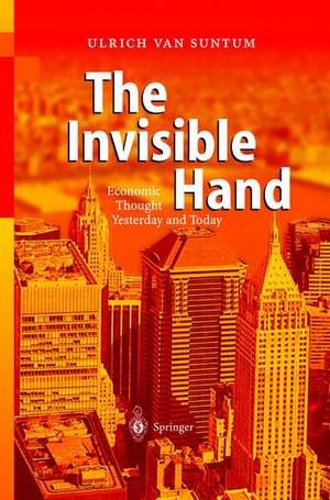 The Invisible Hand: Economic Thought Yesterday and Today de Ulrich van Suntum