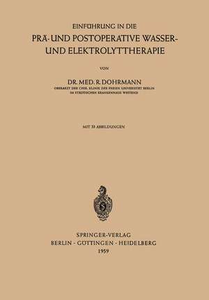 Einführung in die Prä- und Postoperative Wasser- und Elektrolyttherapie de Rolf Dohrmann