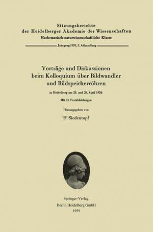 Vorträge und Diskussionen beim Kolloquium über Bildwandler und Bildspeicherröhren in Heidelberg am 28. und 29. April 1958 de H. Siedentopf