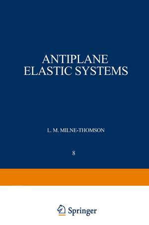 Antiplane Elastic Systems de Louis M. Milne-Thomson