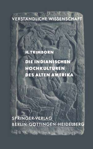 Die Indianischen Hochkulturen des Alten Amerika de H. Trimborn