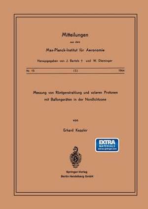 Messung von Röntgenstrahlung und Solaren Protonen mit Ballongeräten in der Nordlichtzone de E. Keppler