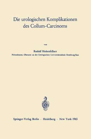 Die urologischen Komplikationen des Collum-Carcinoms de Rudolf Hohenfellner