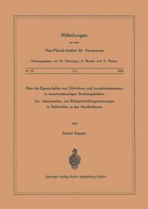 Über die Eigenschaften von Zählrohren und Ionisationskammern in verschiedenartigen Strahlungsfeldern: Zur Interpretation von Röntgenstrahlungsmessungen in Ballonhöhe in der Nordlichtzone de E. Keppler