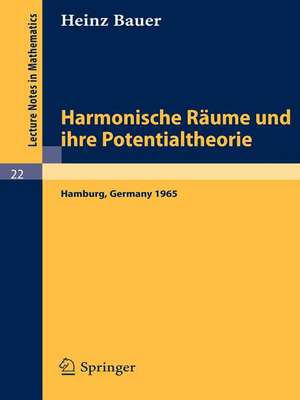 Harmonische Räume und ihre Potentialtheorie: Ausarbeitung einer im Sommersemester 1965 an der Universität Hamburg gehaltenen Vorlesung de Heinz Bauer