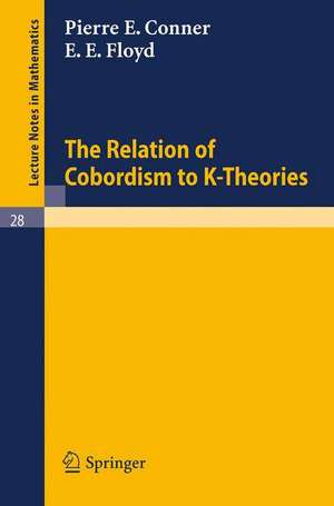 The Relation of Cobordism to K-Theories de P. E. Conner