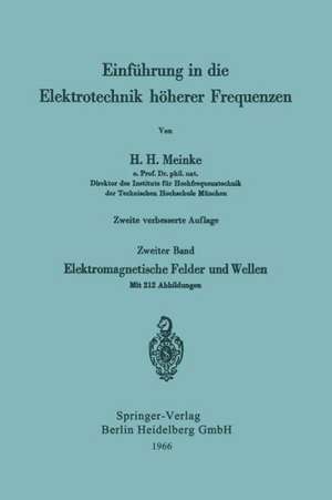 Einführung in die Elektrotechnik höherer Frequenzen: Zweiter Band: Elektromagnetische Felder und Wellen de Hans H. Meinke