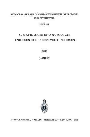 Zur Ätiologie und Nosologie endogener depressiver psychosen: Eine genetische, soziologische und klinische Studie de J. Angst