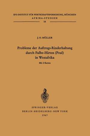 Probleme der Auftrags-Rinderhaltung durch Fulbe-Hirten (Peul) in Westafrika: Motivationen und Meinungen im Hinblick auf die Entwicklung der bäuerlichen Viehwirtschaft am Beispiel der Ewe und anderer Stämme in Togo de Julius Otto Müller