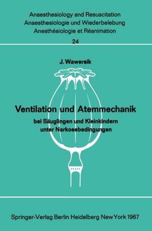 Ventilation und Atemmechanik bei Säuglingen und Kleinkindern unter Narkosebedingungen de J. Wawersik