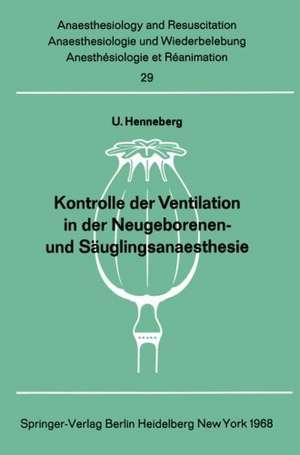 Kontrolle der Ventilation in der Neugeborenen- und Säuglingsanaesthesie: Methodik und Messung der respiratorischen CO2, der Atemstromgeschwindigkeit, des Atemzugvolumens und des Beatmungsdruckes de U. Henneberg