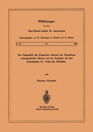 Das Magnetfeld des Ringstroms während der Hauptphase Erdmagnetischer Stürme und ein Vergleich mit dem Beobachteten Dst - Anteil des Störfeldes de H. Schreiber