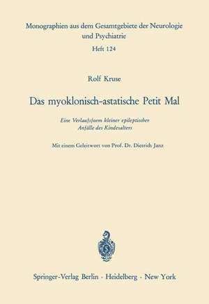 Das myoklonisch-astatische Petit Mal: Eine Verlaufsform kleiner epileptischer Anfälle des Kindesalters de R. Kruse