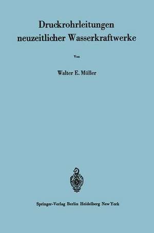 Druckrohrleitungen neuzeitlicher Wasserkraftwerke de H. Gerber