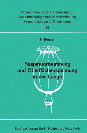 Respiratorbeatmung und Oberflächenspannung in der Lunge: Der Einfluß der intermittierenden Überdruckbeatmung auf den Antiatelektasefaktor in der Kaninchenlunge de H. Benzer