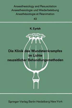 Die Klinik des Wundstarrkrampfes im Lichte neuzeitlicher Behandlungsmethoden de K. Eyrich