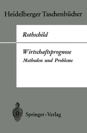 Wirtschaftsprognose: Methoden und Probleme de Kurt W. Rothschild