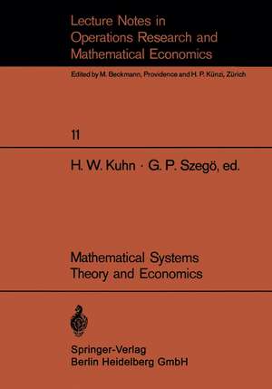 Mathematical Systems Theory and Economics I/II: Proceeding of an International Summer School held in Varenna, Italy, June 1–12, 1967 de H.W. Kuhn